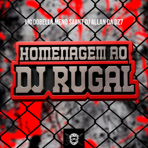 Homenagem ao Dj Rugal