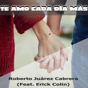 Te amo cada día más (feat. Erick Colin & Roberto Juárez)