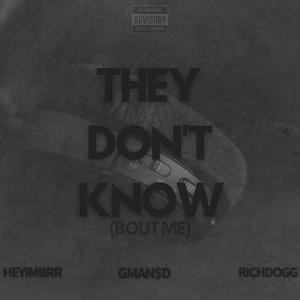They Don't Know (Bout Me) (feat. Heyimbrr & Richdogg)