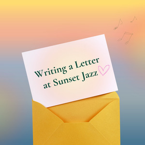 夕暮れに手紙を書くジャズ