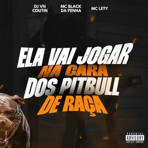ELA VAI JOGAR NA CARA DOS PITBULL DE RAÇA
