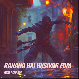 Rahana Hai Husiyar Edm