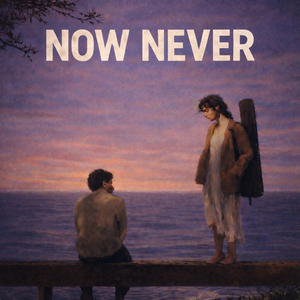Now Never