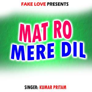Mat Ro Mere Dil