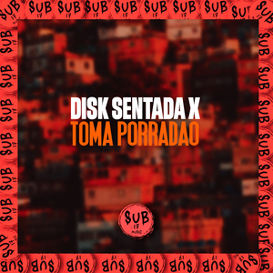 Disk Sentada X Toma Porradão