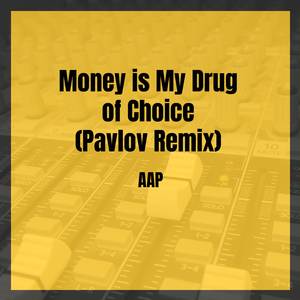 Money Is My Drug of Choice (Pavlov Remix)