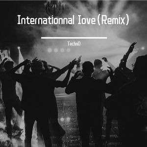 Internationnal Iove（TechnD remix）