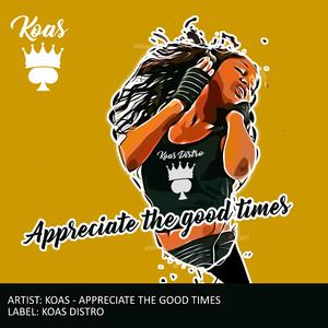 Appreciate the good times