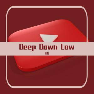 Various Artists-Deep Down Low (EQ Remix)（EQ remix）