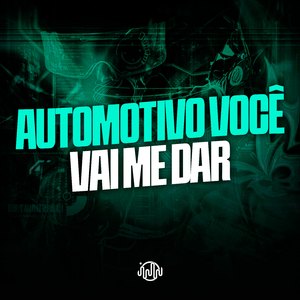 Automotivo Você Vai Me Dar