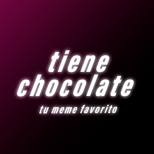 Tiene Chocolate