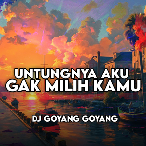 Untungnya Aku Gak Milih Kamu