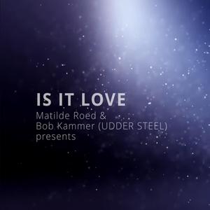 IS IT LOVE