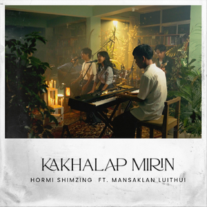 Kakhalap Mirin (feat. Mansaklan Luithui)