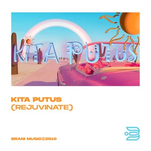 KITA PUTUS (REJUVENATE)
