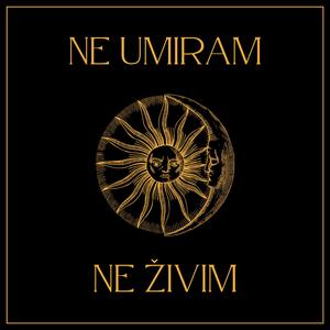 Ne Umiram, Ne Živim