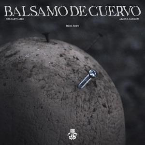 Balsamo de Cuervo (feat. nn.carvalho, alsina.carson & Napo)