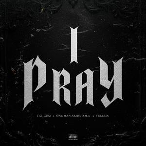 I PRAY (feat. One Man Army/O.M.A)