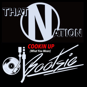 Cookin' Up (What You Mean) [DJ Bootsie Intro]