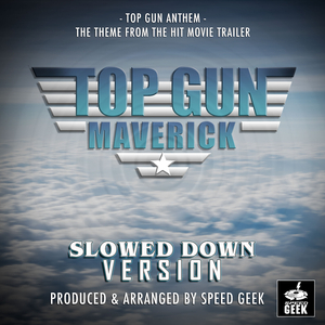 Top Gun Anthem (From "Top Gun Maverick") (Slowed Down)