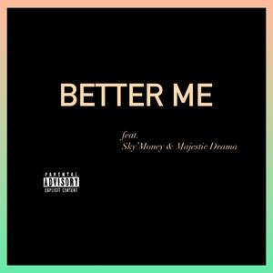Better Me (feat. Majestic Drama)