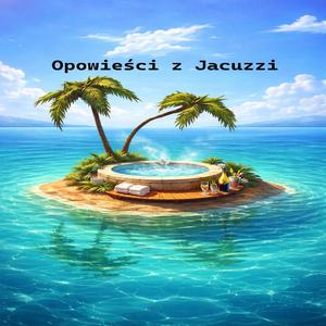Opowieści z Jacuzzi
