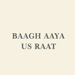 BAAGH AAYA US RAAT