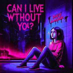 Can I Live Without You?