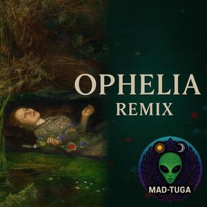 OPHELIA (Psytrance Remix) — Inspired by Taylor Swift’s “The Fate of Ophelia'' MAD-TUGA Remix