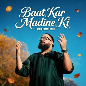 Baat Kar Madine Ki