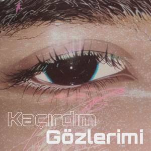 Kaçırdım Gözlerimi