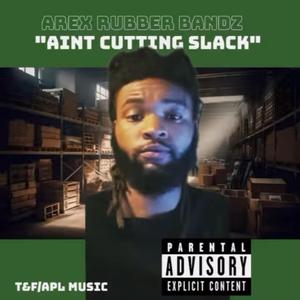 Aint Cutting Slack