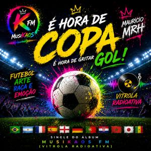 É hora de Copa! (É hora de gritar gol!)