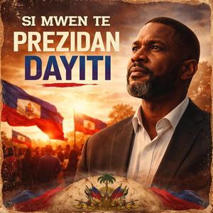 Si mwen te prezidan Dayiti