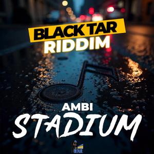Stadium (Black Tar Riddim)