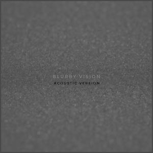 BLURRY VISION (Acoustic Version)