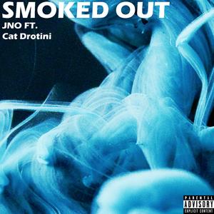 SMOKED OUT (feat. Cat Drotini)