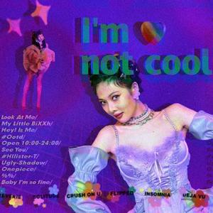 I'm Not Cool（翻自 泫雅）