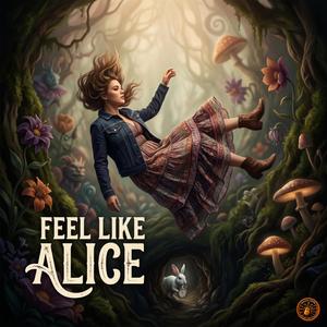Feel Like Alice