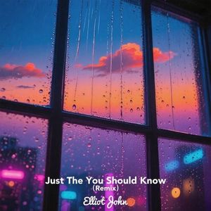 Just Thought You Should Know(ElliotJohn Remix)