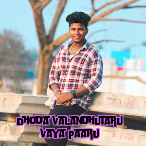 Dhoda Valandhutaru Vaya Paaru