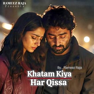 Khatam Kiya Har Qissa