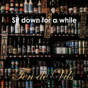 Sit Down for a While