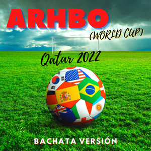 Arhbo (World Cup) QATAR 2022 - Bachata Versión (Remix)