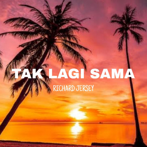 Tak Lagi Sama