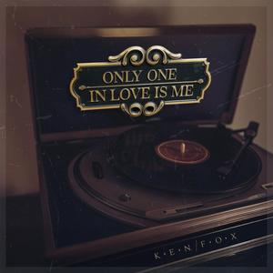 ONLY ONE IN LOVE IS ME