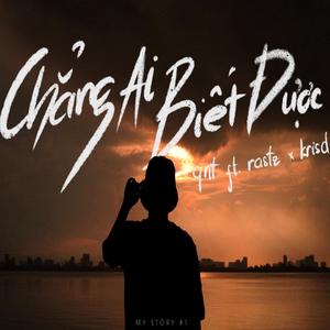 Chẳng ai biết được (feat. Rastz & KrisD)