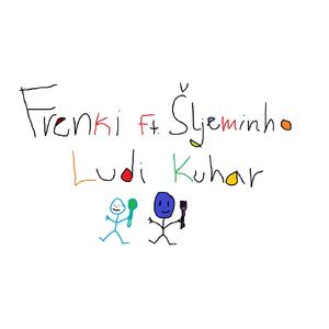 Ludi kuhar (feat. Šljeminho)