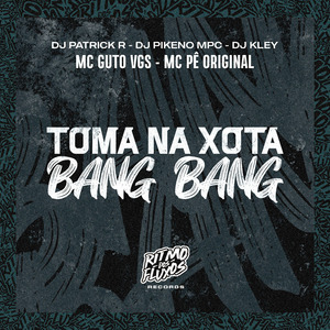 Toma na Xota Bang Bang