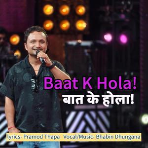 Baat K Hola